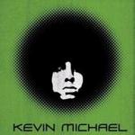 Kevin Michael Ain't got you